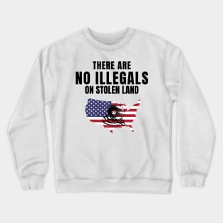 There Are No Illegals On Stolen Land DACA Immigrants Tshirt Crewneck Sweatshirt